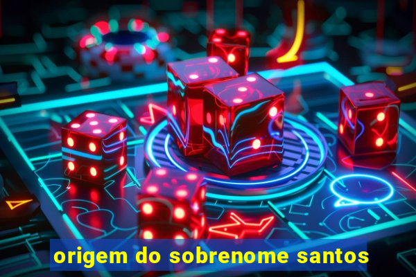 origem do sobrenome santos